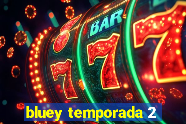 bluey temporada 2